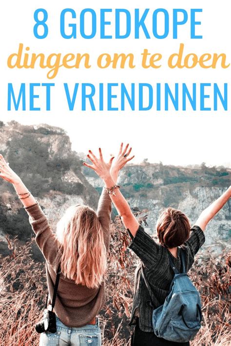 vriendinnen uitstap|44 leuke dingen om met je vriendinnen te doen